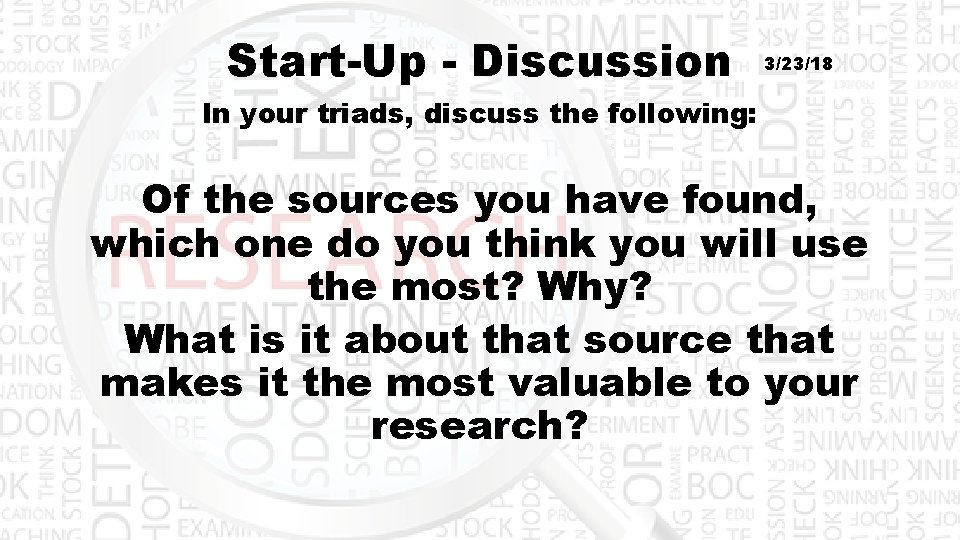 Start-Up - Discussion 3/23/18 In your triads, discuss the following: Of the sources you