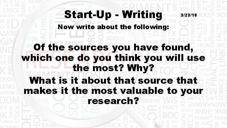 Start-Up - Writing 3/23/18 Now write about the following: Of the sources you have