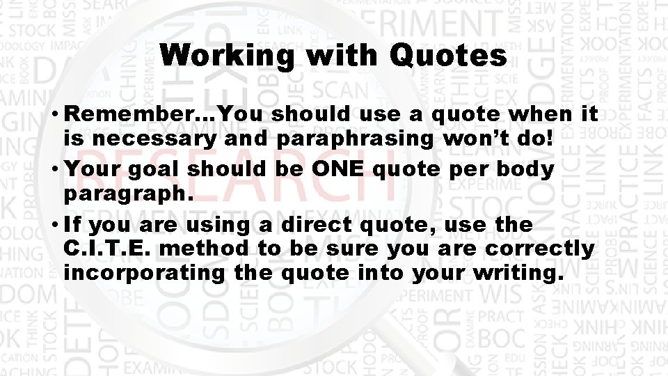 Working with Quotes • Remember…You should use a quote when it is necessary and