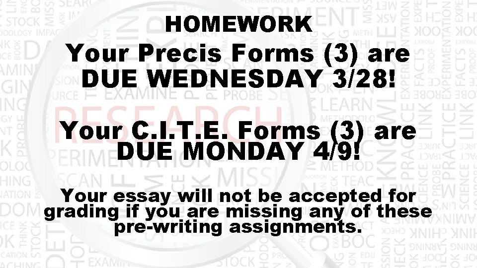 HOMEWORK Your Precis Forms (3) are DUE WEDNESDAY 3/28! Your C. I. T. E.