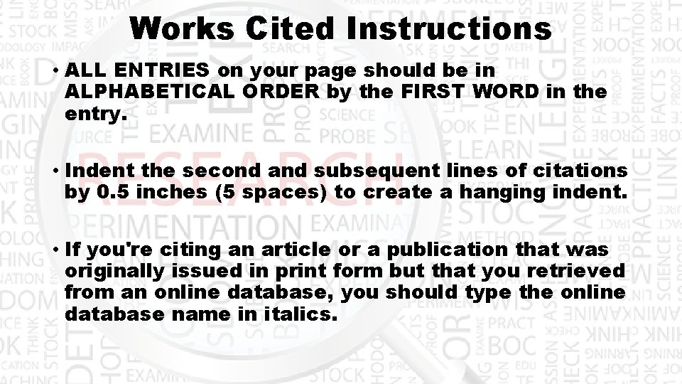 Works Cited Instructions • ALL ENTRIES on your page should be in ALPHABETICAL ORDER
