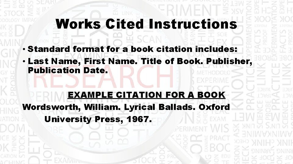 Works Cited Instructions • Standard format for a book citation includes: • Last Name,