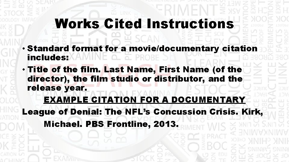 Works Cited Instructions • Standard format for a movie/documentary citation includes: • Title of