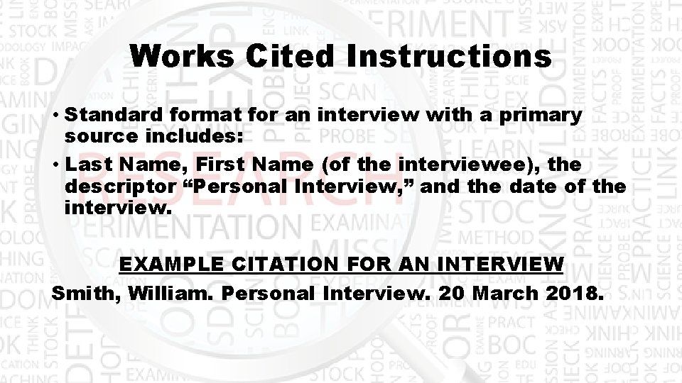 Works Cited Instructions • Standard format for an interview with a primary source includes: