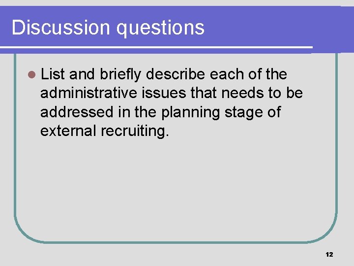 Discussion questions l List and briefly describe each of the administrative issues that needs