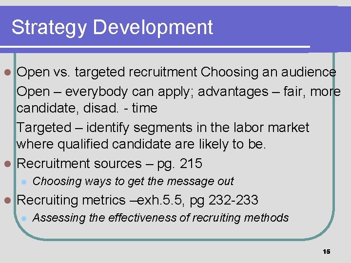 Strategy Development Open vs. targeted recruitment Choosing an audience Open – everybody can apply;