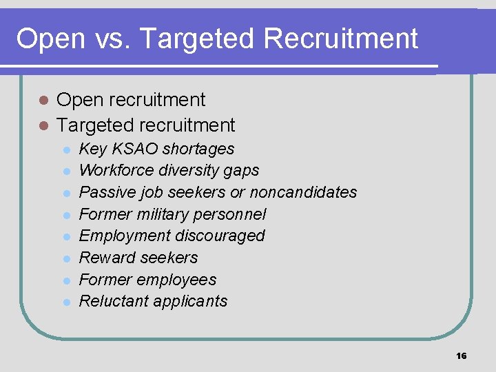 Open vs. Targeted Recruitment Open recruitment l Targeted recruitment l l l l l