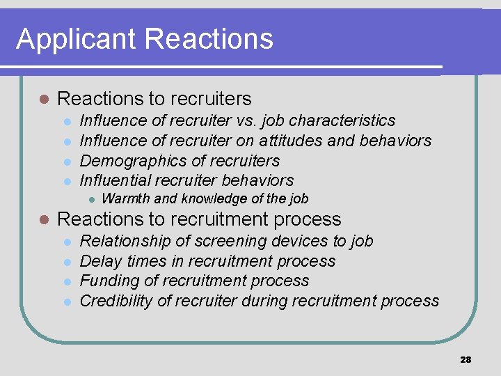 Applicant Reactions l Reactions to recruiters l l Influence of recruiter vs. job characteristics
