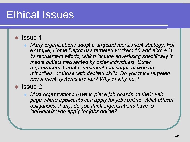Ethical Issues l Issue 1 l l Many organizations adopt a targeted recruitment strategy.