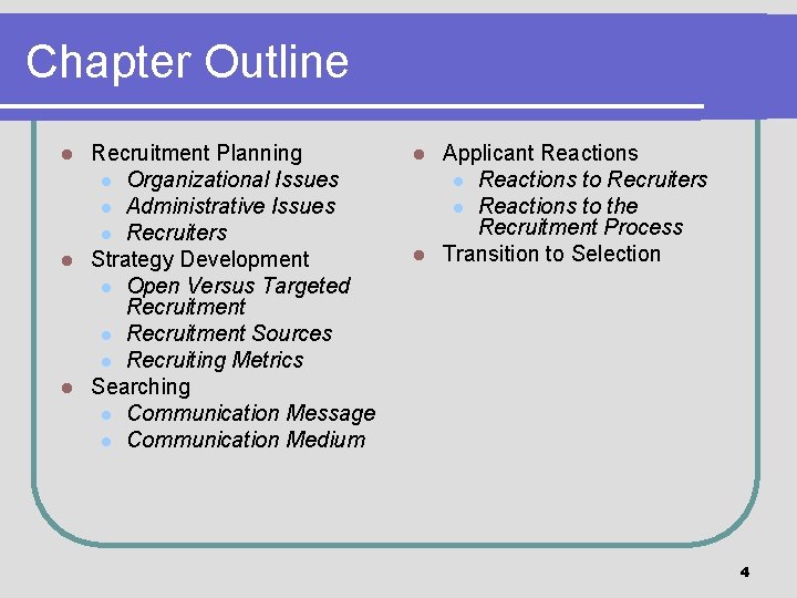 Chapter Outline Recruitment Planning l Organizational Issues l Administrative Issues l Recruiters l Strategy