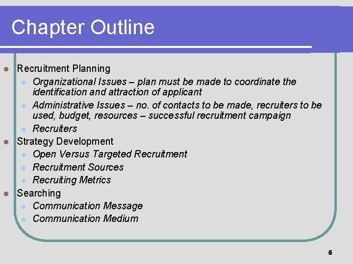 Chapter Outline Recruitment Planning l Organizational Issues – plan must be made to coordinate