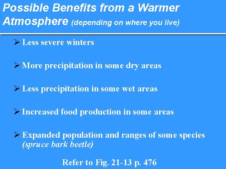 Possible Benefits from a Warmer Atmosphere (depending on where you live) Ø Less severe
