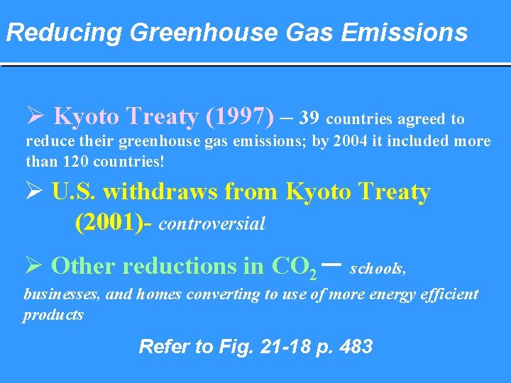 Reducing Greenhouse Gas Emissions Ø Kyoto Treaty (1997) – 39 countries agreed to reduce