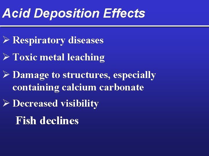 Acid Deposition Effects Ø Respiratory diseases Ø Toxic metal leaching Ø Damage to structures,