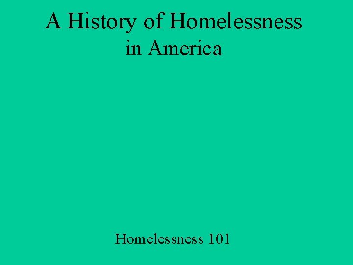 A History of Homelessness in America Homelessness 101 