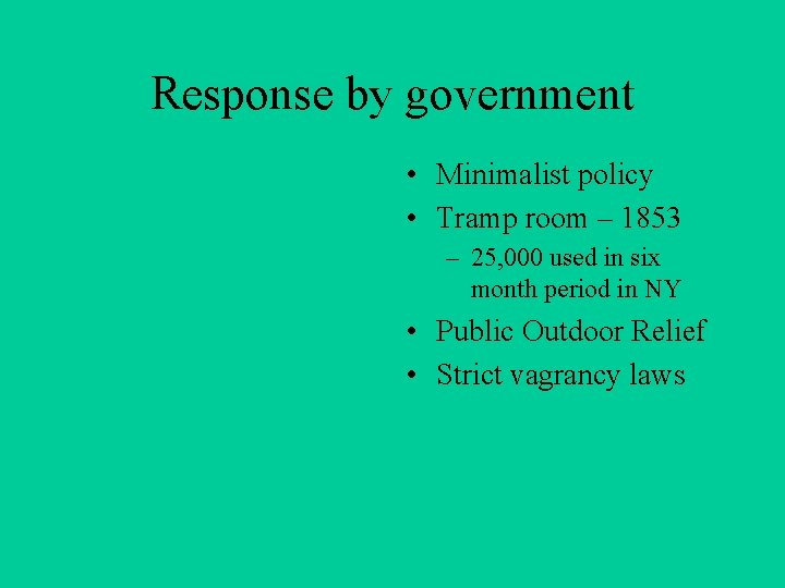 Response by government • Minimalist policy • Tramp room – 1853 – 25, 000