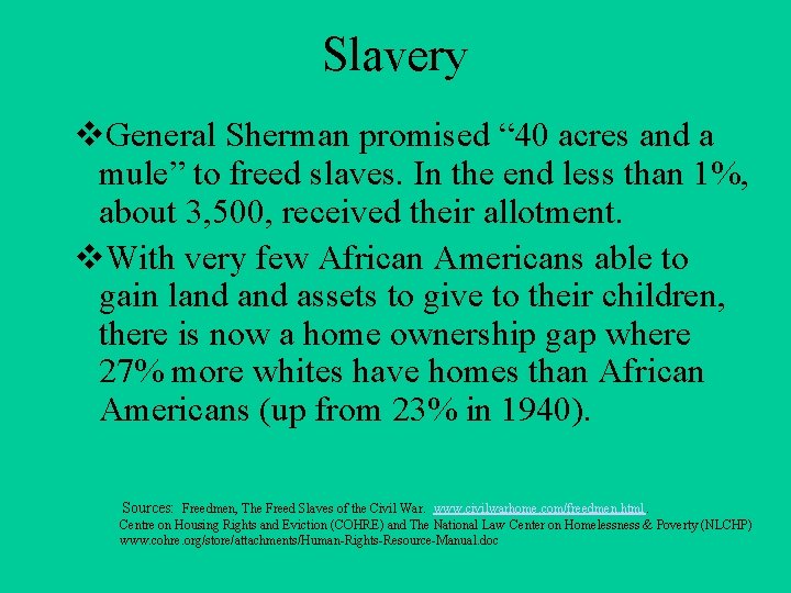 Slavery v. General Sherman promised “ 40 acres and a mule” to freed slaves.