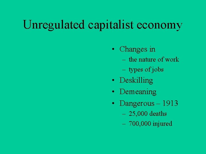 Unregulated capitalist economy • Changes in – the nature of work – types of