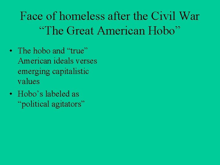 Face of homeless after the Civil War “The Great American Hobo” • The hobo