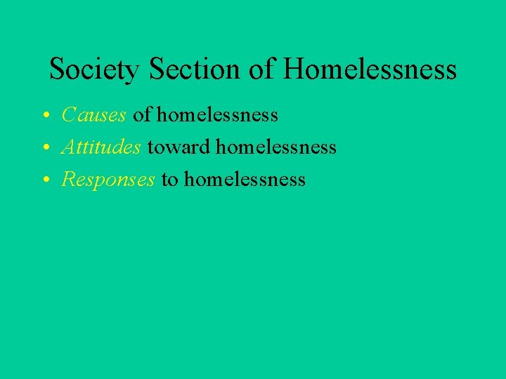 Society Section of Homelessness • Causes of homelessness • Attitudes toward homelessness • Responses