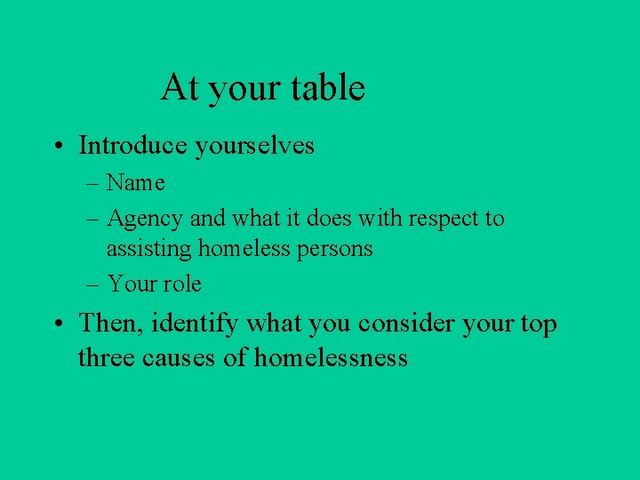 At your table • Introduce yourselves – Name – Agency and what it does