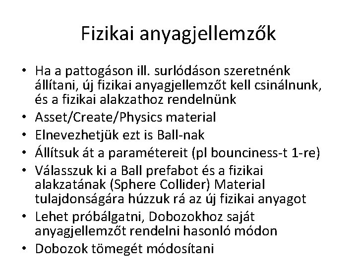 Fizikai anyagjellemzők • Ha a pattogáson ill. surlódáson szeretnénk állítani, új fizikai anyagjellemzőt kell