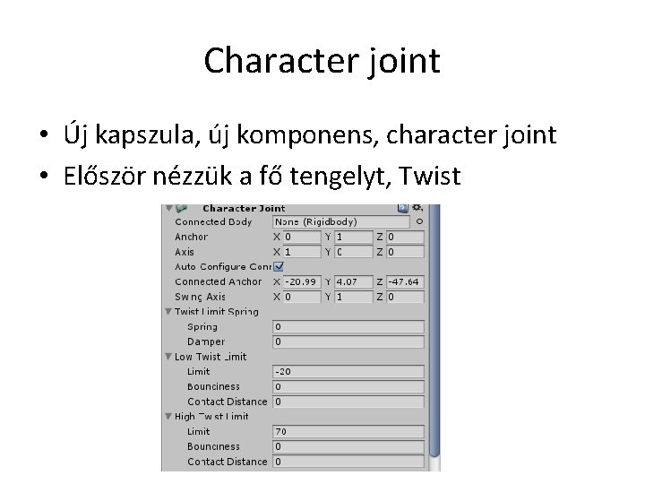 Character joint • Új kapszula, új komponens, character joint • Először nézzük a fő