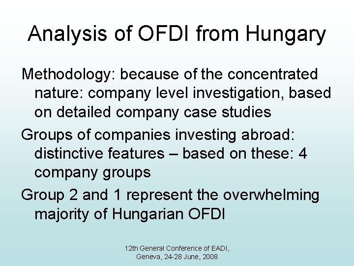 Analysis of OFDI from Hungary Methodology: because of the concentrated nature: company level investigation,