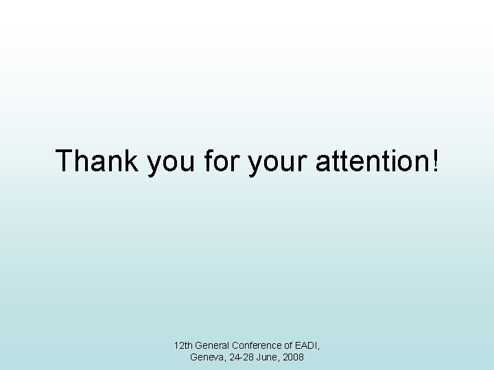 Thank you for your attention! 12 th General Conference of EADI, Geneva, 24 -28