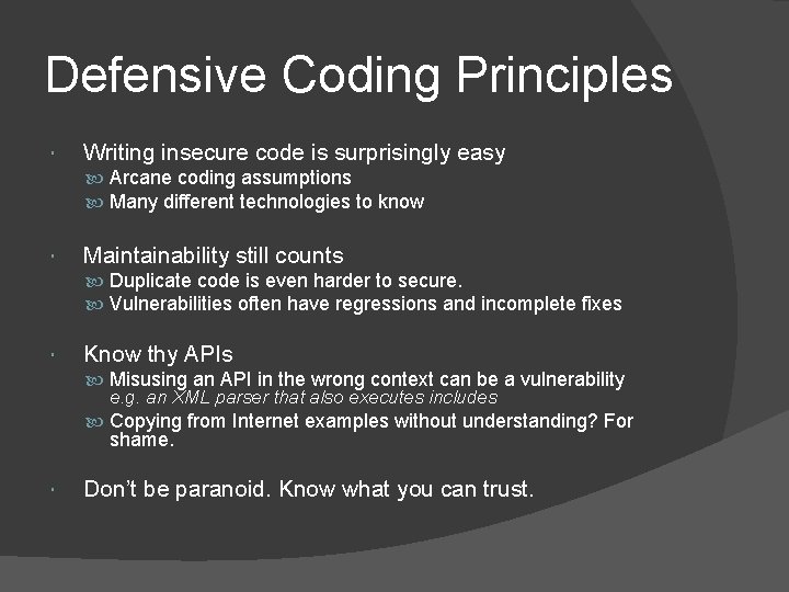 Defensive Coding Principles Writing insecure code is surprisingly easy Arcane coding assumptions Many different Defensive Coding Principles Writing insecure code is surprisingly easy Arcane coding assumptions Many different