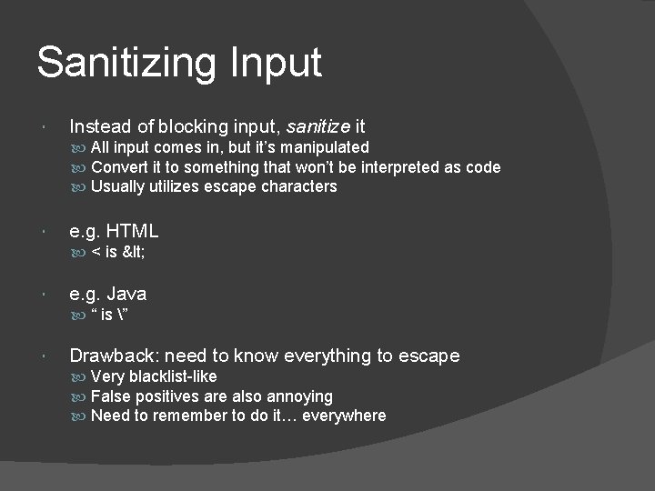 Sanitizing Input Instead of blocking input, sanitize it All input comes in, but it’s Sanitizing Input Instead of blocking input, sanitize it All input comes in, but it’s