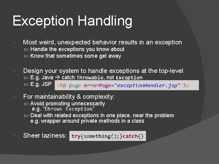 Exception Handling Most weird, unexpected behavior results in an exception Handle the exceptions you Exception Handling Most weird, unexpected behavior results in an exception Handle the exceptions you