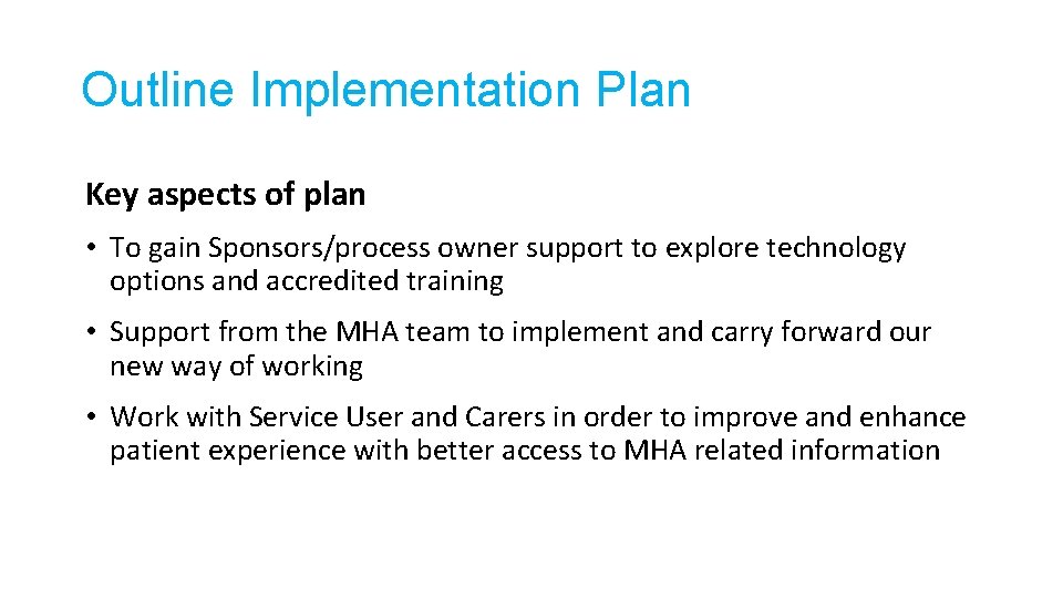 Outline Implementation Plan Key aspects of plan • To gain Sponsors/process owner support to