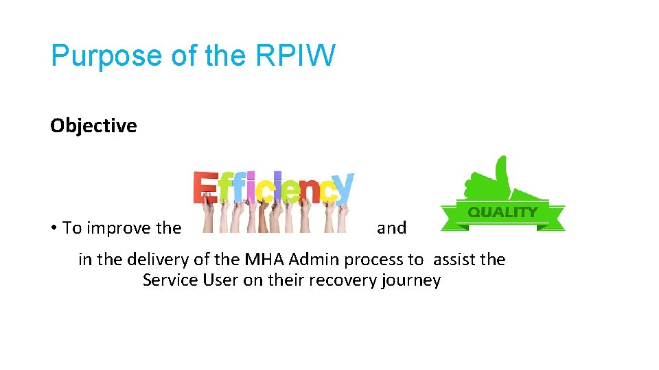 Purpose of the RPIW Objective • To improve the and in the delivery of