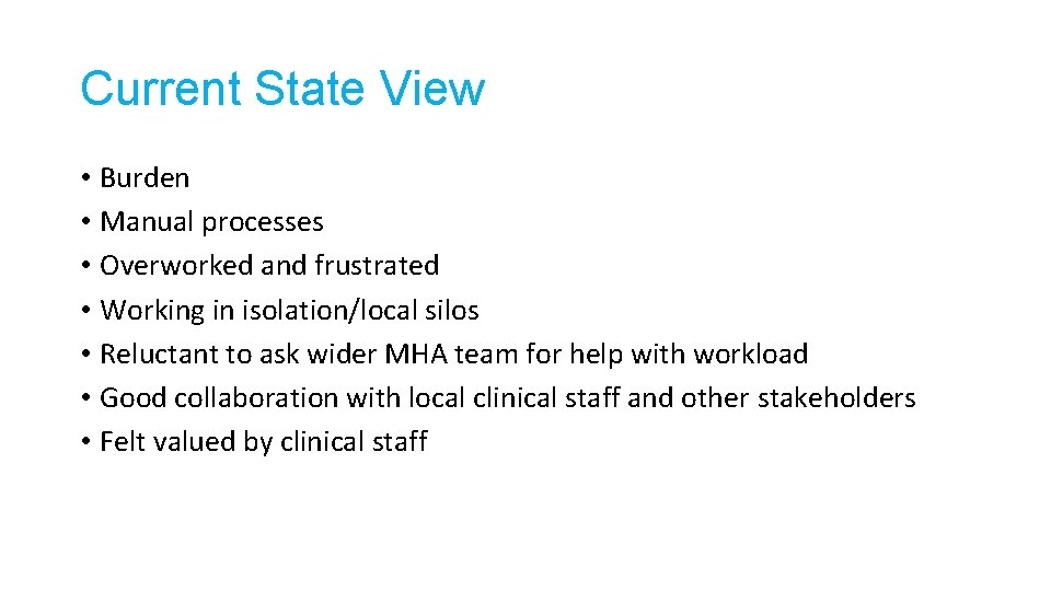 Current State View • Burden • Manual processes • Overworked and frustrated • Working