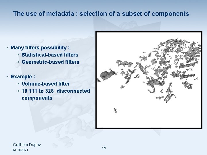 The use of metadata : selection of a subset of components • Many filters