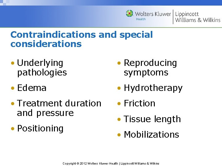 Contraindications and special considerations • Underlying pathologies • Reproducing symptoms • Edema • Hydrotherapy