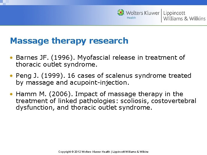 Massage therapy research • Barnes JF. (1996). Myofascial release in treatment of thoracic outlet