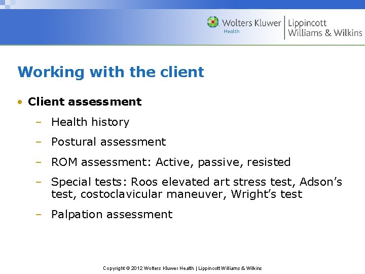 Working with the client • Client assessment – Health history – Postural assessment –