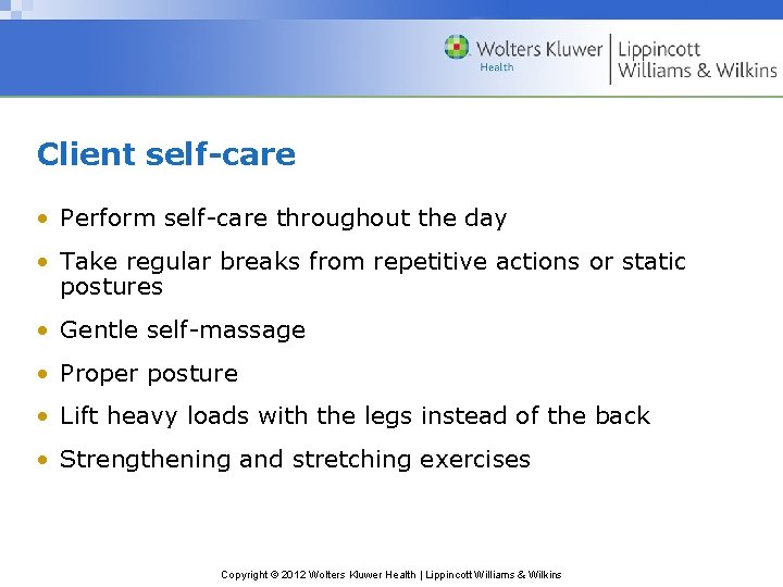 Client self-care • Perform self-care throughout the day • Take regular breaks from repetitive