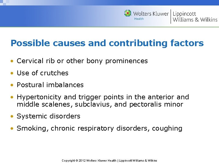 Possible causes and contributing factors • Cervical rib or other bony prominences • Use