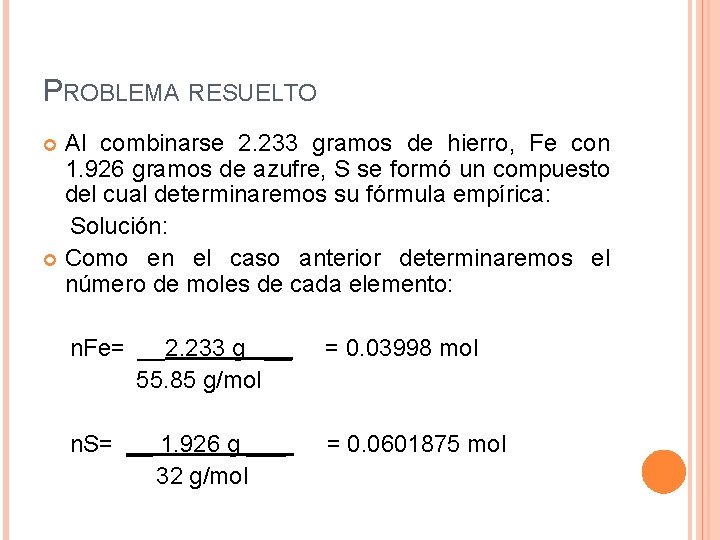 PROBLEMA RESUELTO Al combinarse 2. 233 gramos de hierro, Fe con 1. 926 gramos