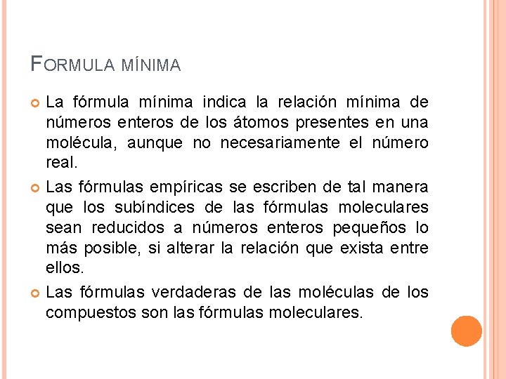 FORMULA MÍNIMA La fórmula mínima indica la relación mínima de números enteros de los