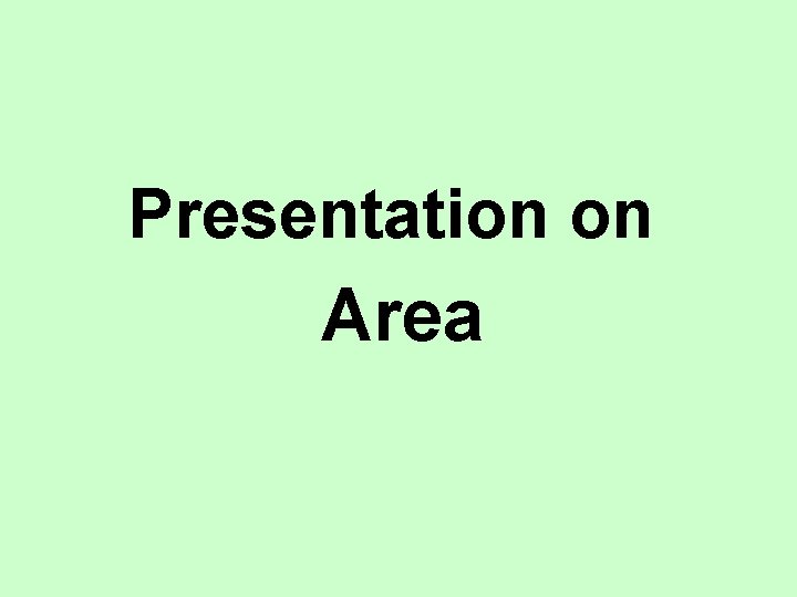 Presentation on Area Presentation on Area