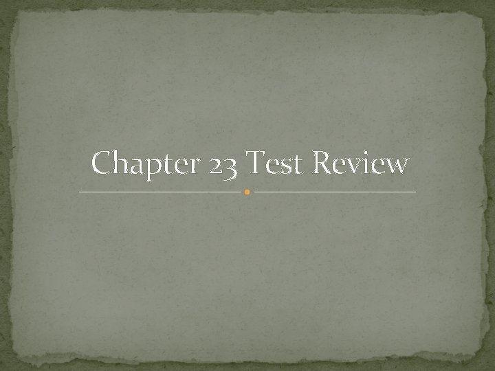 Chapter 23 Test Review 