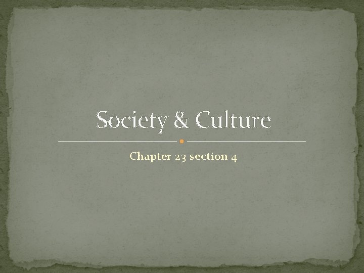 Society & Culture Chapter 23 section 4 