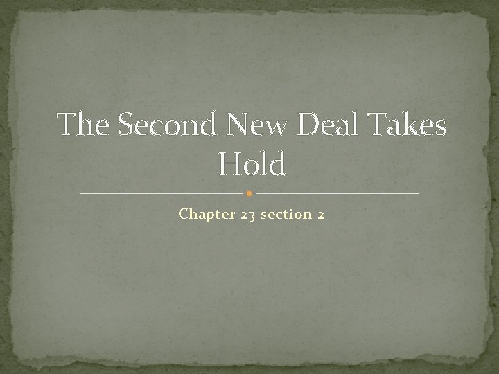 The Second New Deal Takes Hold Chapter 23 section 2 