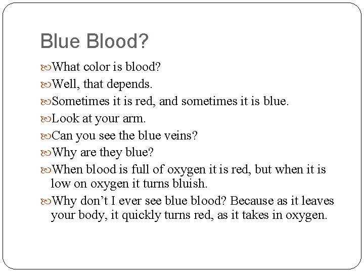 Blue Blood? What color is blood? Well, that depends. Sometimes it is red, and