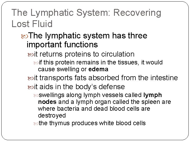 The Lymphatic System: Recovering Lost Fluid The lymphatic system has three important functions it