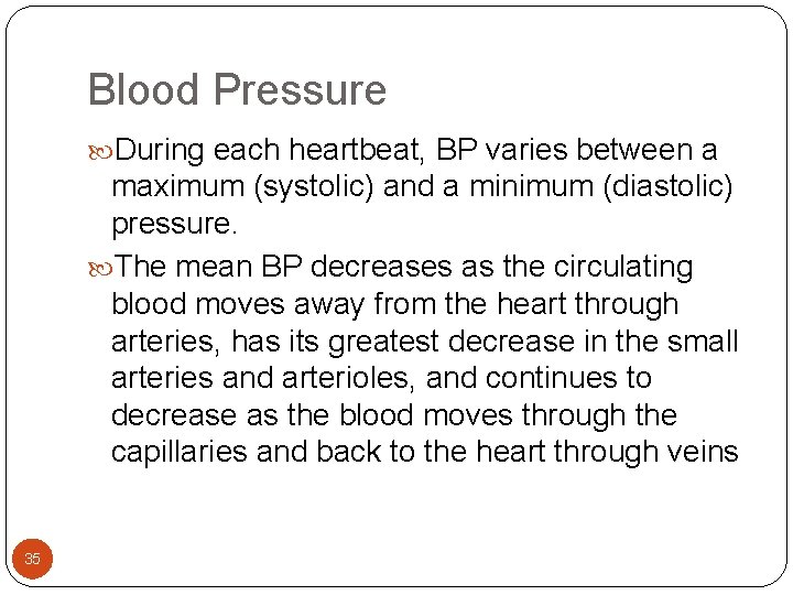 Blood Pressure During each heartbeat, BP varies between a maximum (systolic) and a minimum